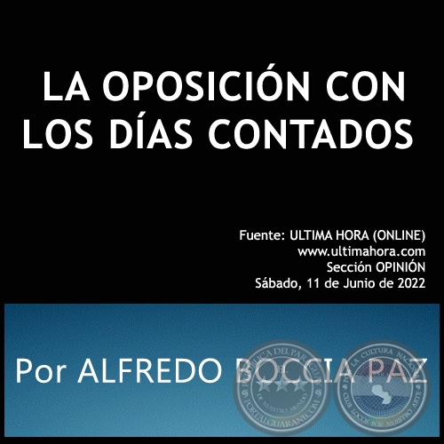 LA OPOSICIN CON LOS DAS CONTADOS - Por ALFREDO BOCCIA PAZ - Sbado, 11 de Junio de 2022